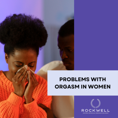 Problems with Orgasm in Women: Causes and Treatment Options